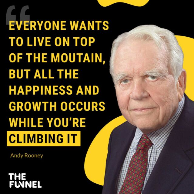 ”Everyone wants to live on top of the mountain, but all the happiness and growth occurs while you’re climbing it.” (Andy Rooney)

#businessquotes #thefunnel #digitalmarketing #digitalmarketingagency #businessgrowth #businesstips #startupbusiness #entrepreneur