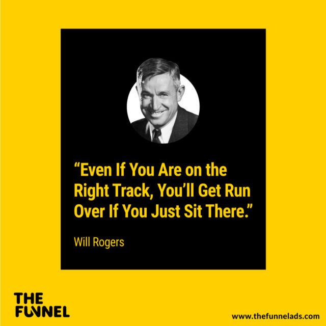 “Even if you are on the right track, you’ll get run over if you just sit there.” – Will Rogers.

#thefunnel #salesfunnel #mediabuying #socialmediaadvertising #digitalmarketing #digitalmarketingagency #businessgrowth #businesstips #startupbusiness #entrepreneur #digitalmarketingexperts #digitalmarketingstrategy